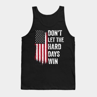 Don't-Let-The-Hard-Days-Win Tank Top